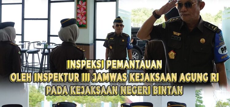 INSPEKSI PEMANTAUAN INSPEKTUR III JAMWAS KEJAKSAAN AGUNG RI